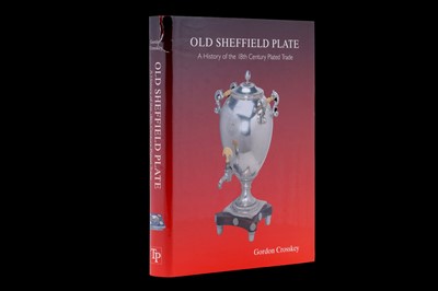 Lot 45 - Literature: Crosskey, G: Old Sheffield Plate - A History of the 18th Century Plated Trade by Treffry