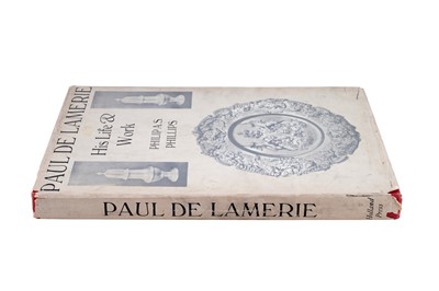 Lot 58 - Literature: Phillips, P. A. S: Paul De Lamerie – His Life and Work